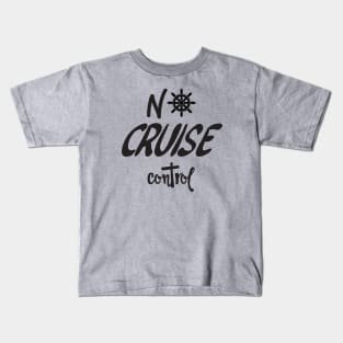 No Cruise Control - Cruise Vacation Design Kids T-Shirt